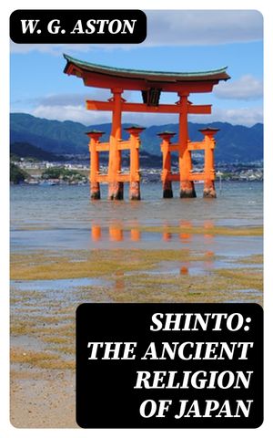 Shinto: The ancient religion of Japan