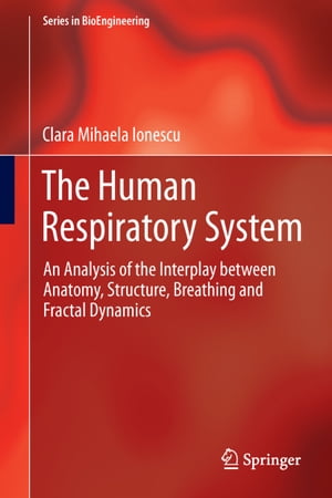 ŷKoboŻҽҥȥ㤨The Human Respiratory System An Analysis of the Interplay between Anatomy, Structure, Breathing and Fractal DynamicsŻҽҡ[ Clara Mihaela Ionescu ]פβǤʤ19,447ߤˤʤޤ