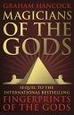 Magicians of the Gods Evidence for an Ancient Apocalypse【電子書籍】 Graham Hancock