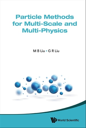 Particle Methods For Multi-scale And Multi-physics【電子書籍】 Moubin Liu