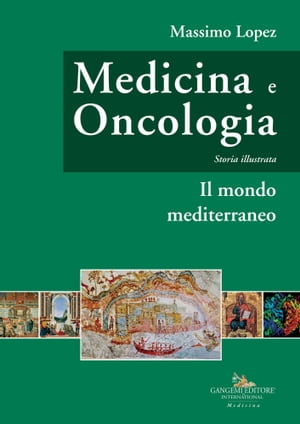 Medicina e oncologia. Storia illustrata Volume II. Il mondo mediterraneo