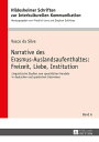 Narrative des Erasmus-Auslandsaufenthaltes: Freizeit, Liebe, Institution Linguistische Studien zum sprachlichen Handeln in deutschen und spanischen Interviews【電子書籍】[ Vasco da Silva ]