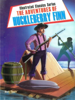 ŷKoboŻҽҥȥ㤨The Adventures of Huckleberry Finn Illustrated Classics SeriesŻҽҡ[ Mark Twain ]פβǤʤ132ߤˤʤޤ