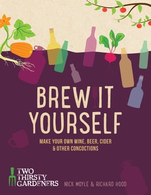 Brew It Yourself Make your own beer, wine, cider and other concoctions【電子書籍】[ Richard Hood ]