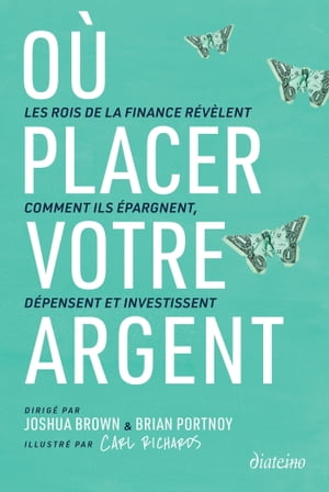 Où placer votre argent ? - Les rois de la finance révèlent comment ils épargnent, dépensent et inves