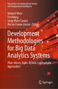 Development Methodologies for Big Data Analytics Systems Plan-driven, Agile, Hybrid, Lightweight Approaches【電子書籍】