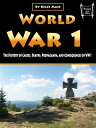 World War 1 The History of Causes, Deaths, Propaganda, and Consequences of WW1【電...