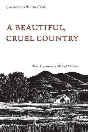 A Beautiful, Cruel Country【電子書籍】 Eva Antonia Wilbur-Cruce