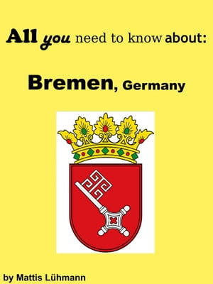 ŷKoboŻҽҥȥ㤨All you need to know about: Bremen, GermanyŻҽҡ[ Mattis L?hmann ]פβǤʤ200ߤˤʤޤ