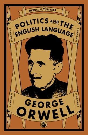 Politics and the English Language【電子書籍】 George Orwell