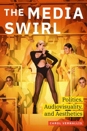 The Media Swirl Politics, Audiovisuality, and Aesthetics