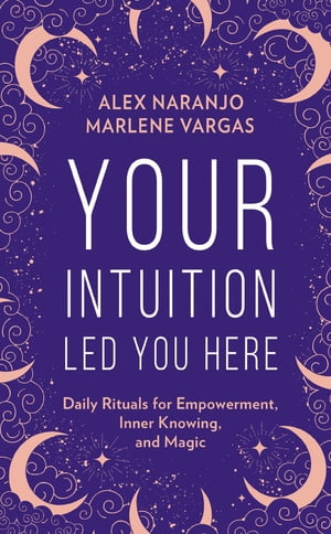 楽天楽天Kobo電子書籍ストアYour Intuition Led You Here【電子書籍】[ Alex Naranjo ]