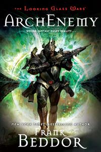 ArchEnemy The Looking Glass Wars, Book Three【電子書籍】[ Frank Beddor ]