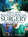 Oral and Maxillofacial Surgery The Art and Science