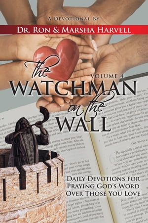 The Watchman on the Wall, Volume 4 Daily Devotions For Praying God's Word Over Those You LoveŻҽҡ[ Marsha Jean Harvell ]