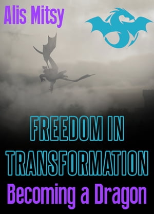 Freedom in Transformation: Becoming a Dragon