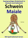 Bilinguales Kinderbuch in Deutsch und Italienisch: Schwein - Maiale - Die Serie zum Italienisch Lernen【電子書籍】[ LingoLibros ]
