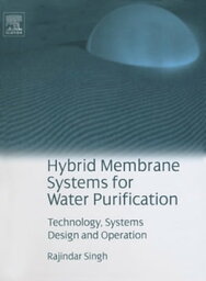 Hybrid Membrane Systems for Water Purification Technology, Systems Design and Operations【電子書籍】[ Rajindar Singh ]