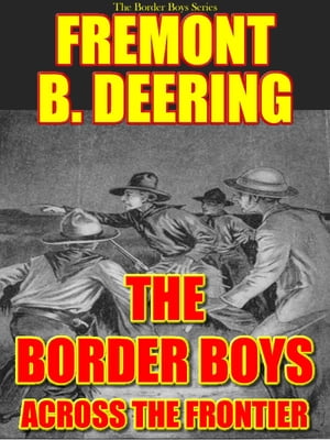 ŷKoboŻҽҥȥ㤨The Border Boys Across the FrontierŻҽҡ[ Fremont B. Deering ]פβǤʤ403ߤˤʤޤ