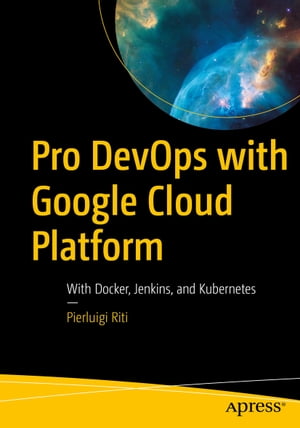 ŷKoboŻҽҥȥ㤨Pro DevOps with Google Cloud Platform With Docker, Jenkins, and KubernetesŻҽҡ[ Pierluigi Riti ]פβǤʤ6,076ߤˤʤޤ