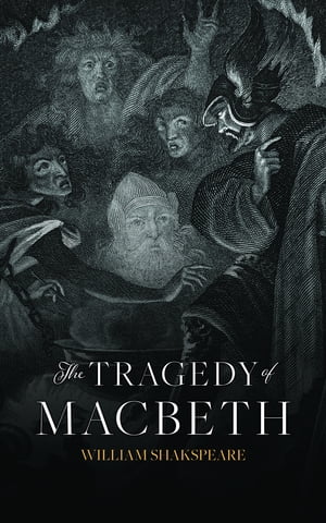 The Tragedy of Macbeth【電子書籍】[ Willia