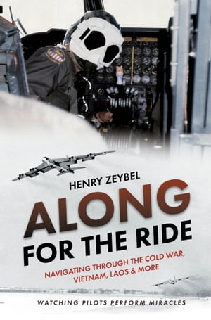 ŷKoboŻҽҥȥ㤨Along for the Ride Navigating Through the Cold War, Vietnam, Laos & MoreŻҽҡ[ Henry Zeybel ]פβǤʤ18ߤˤʤޤ