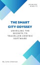 The Smart City Odyssey: Unveiling the Secrets to