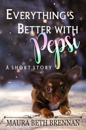 Everything s Better With Pepsi【電子書籍】[ Maura Beth Brennan ]