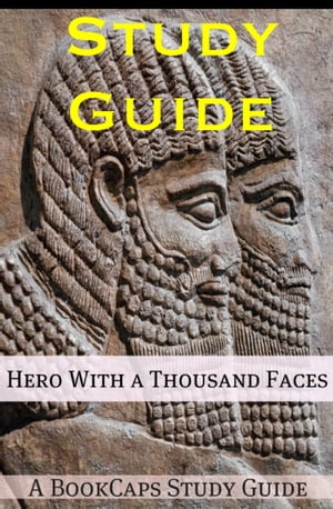 Study Guide: Hero with a Thousand Faces (A BookCaps Study Guide)