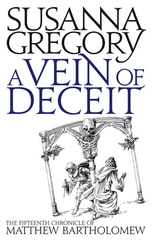 A Vein Of Deceit The Fifteenth Chronicle of Matthew Bartholomew【電子書籍】 Susanna Gregory