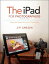 iPad for Photographers, The Master the Newest Tool in Your Camera Bag【電子書籍】[ Jeff Carlson ]