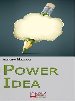 Power Idea. Come Potenziare le Tue Abilit? Creative per Creare Storie Efficaci e Coinvolgenti. (Ebook Italiano - Anteprima Gratis) Come Potenziare le Tue Abilit? Creative per Creare Storie Efficaci e Coinvolgenti