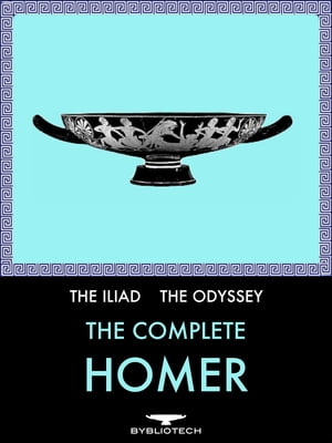 The Complete Homer: The Iliad and The Odyssey