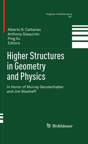 Higher Structures in Geometry and Physics In Honor of Murray Gerstenhaber and Jim StasheffŻҽҡ