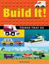 Build It Things That Go Make Supercool Models with Your Favorite LEGO Parts【電子書籍】 Jennifer Kemmeter