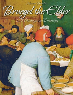 Bruegel the Elder: 165 Paintings and Drawings