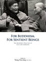 For Buddhism, For Sentient Beings──The Buddhist Practice of Tzu Chi’s Missions【電子書籍】[ 王本榮 ]