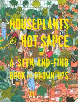 Houseplants and Hot Sauce A Seek-and-Find Book f