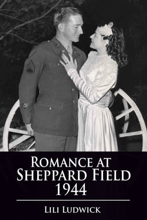 Romance at Sheppard Field 1944