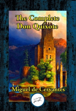 The Complete Don Quixote of La ManchaŻҽҡ[ Miguel de Cervantes Saavedra ]