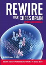 Rewire Your Chess Brain Endgame studies and mating problems to enhance your tactical ability【電子書籍】 Cyrus Lakdawala