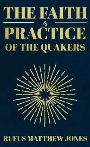 The Faith and Practice of the Quakers