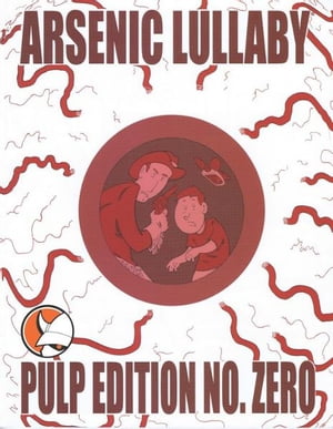 Arsenic Lullaby: Pulp Edition Zero【電子書籍】[ Douglas Paszkiewicz ]