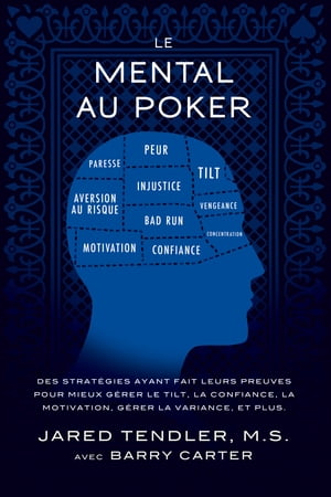 ŷKoboŻҽҥȥ㤨Le Mental Au Poker Des strat?gies ayant fait leurs preuves pour mieux g?rer le tilt, la confiance, la motivation, g?rer la variance, et plusŻҽҡ[ Jared Tendler ]פβǤʤ1,627ߤˤʤޤ