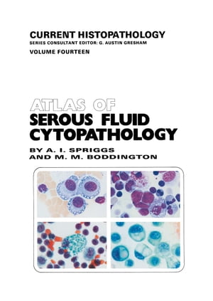 Atlas of Serous Fluid Cytopathology A Guide to the Cells of Pleural, Pericardial, Peritoneal and Hydrocele Fluids