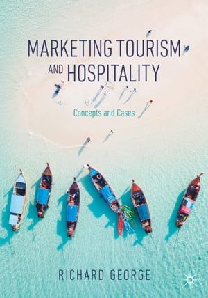 Marketing Tourism and Hospitality Concepts and Cases【電子書籍】[ Richard George ]