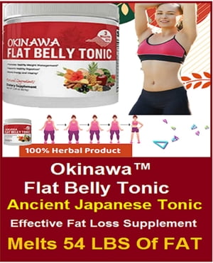 Okinawa Flat Belly Tonic - Ancient Japanese Tonic Melts 54 LBS Of Fat Effective Fat Loss Supplement - Review 2021【電子書籍】 T. Vijay