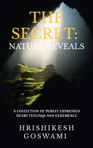 ŷKoboŻҽҥȥ㤨The Secret: Nature RevealsŻҽҡ[ Hrishikesh Goswami ]פβǤʤ300ߤˤʤޤ