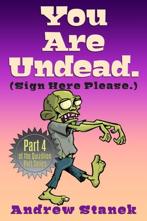 You Are Undead. (Sign Here Please) You Are Dead., #4Żҽҡ[ Andrew Stanek ]