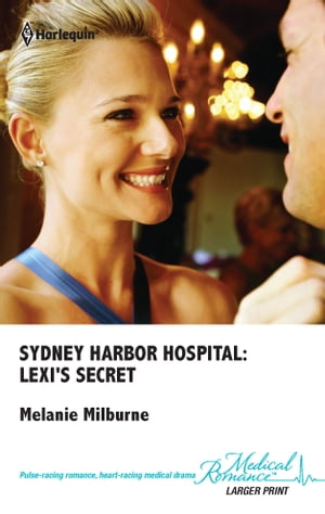 Sydney Harbor Hospital: Lexi's SecretŻҽҡ[ Melanie Milburne ]